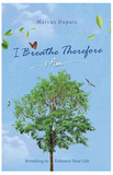 I BREATHE THEREFORE I AM by Marcus Dupuis